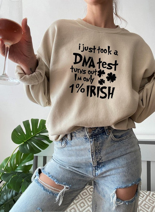I Just Took A DNA Test Turns Out Im Only 1% Irish Sweat Shirt-0