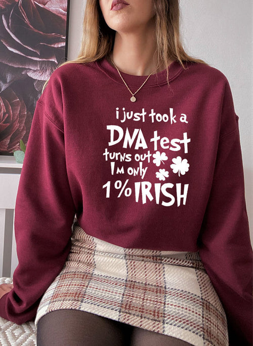 I Just Took A DNA Test Turns Out Im Only 1% Irish Sweat Shirt-1