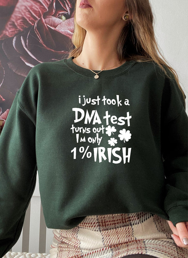 I Just Took A DNA Test Turns Out Im Only 1% Irish Sweat Shirt-2