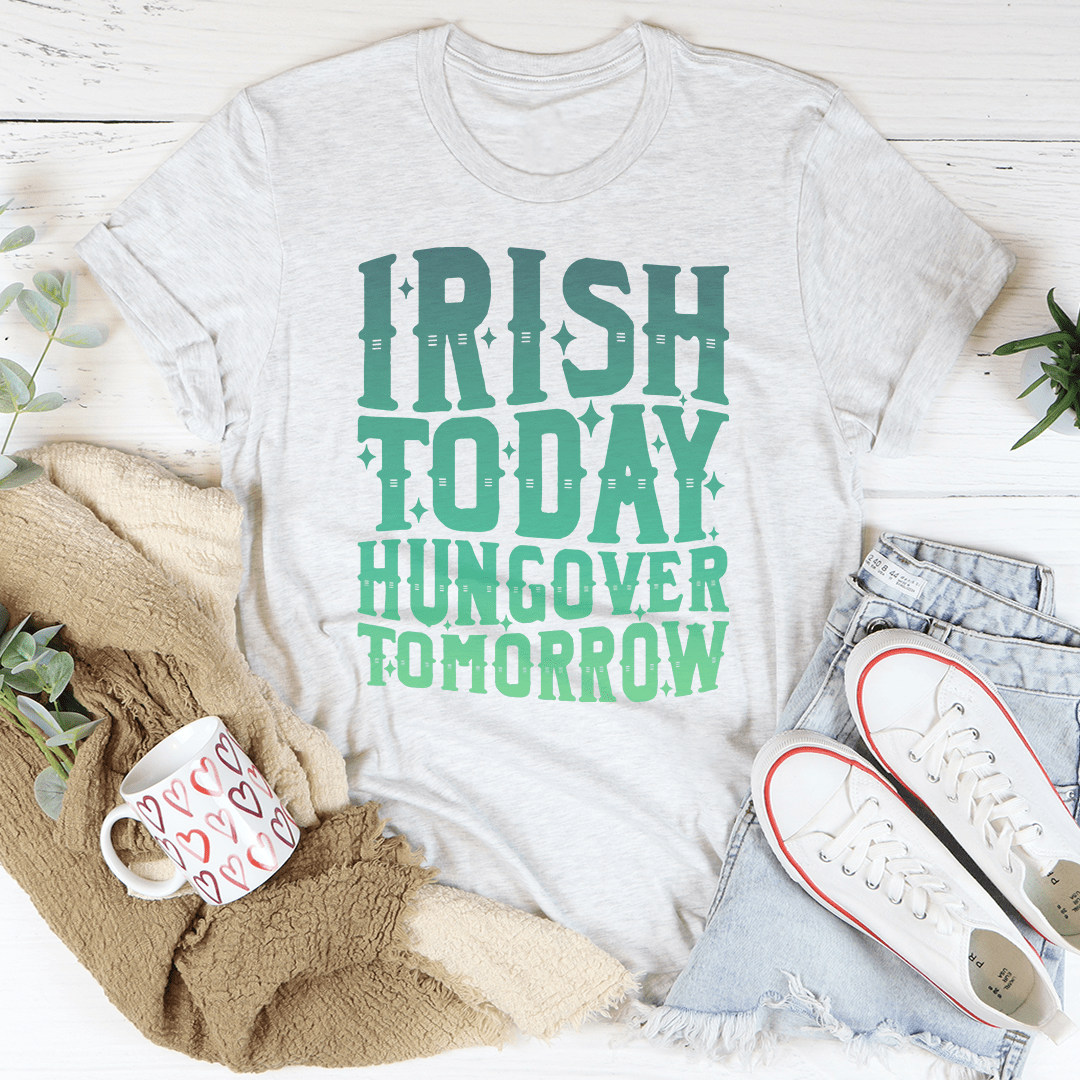 Irish Today Hungover Tomorrow T-Shirt-2