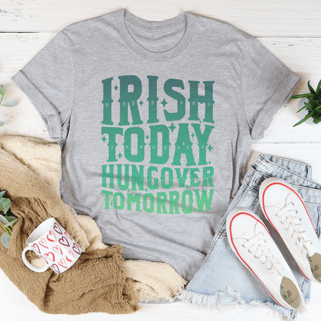Irish Today Hungover Tomorrow T-Shirt-1